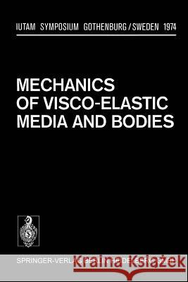 Mechanics of Visco-Elastic Media and Bodies: Symposium Gothenburg/Sweden September 2-6, 1974 Hult, J. 9783642489266 Springer