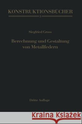 Berechnung Und Gestaltung Von Metallfedern Gross, Siegfried 9783642489563