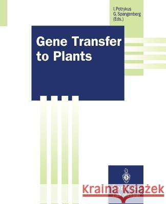 Gene Transfer to Plants Ingo Potrykus German Spangenberg 9783642489679