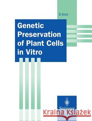 Genetic Preservation of Plant Cells in Vitro Brian Grout 9783642489686 Springer