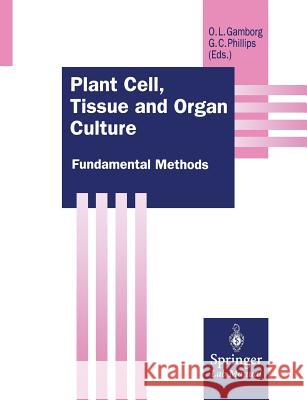 Plant Cell, Tissue and Organ Culture: Fundamental Methods Gamborg, Oluf 9783642489747 Springer
