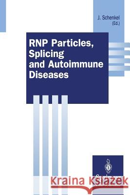 Rnp Particles, Splicing and Autoimmune Diseases Schenkel, Johannes 9783642489754