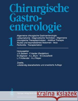 Chirurgische Gastroenterologie: 1 Allgemeine Chirurgische Gastroenterologie: Leitsymptome - Diagnostische Techniken Allgemeine Chirurgische Therapiepr Siewert, J. Rüdiger 9783642489846 Springer