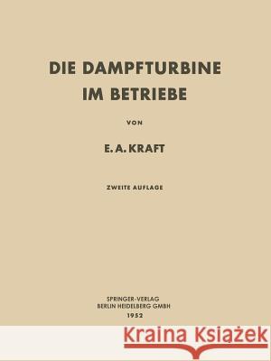 Die Dampfturbine Im Betriebe: Errichtung - Betrieb - Störungen Kraft, Ernst A. 9783642490088