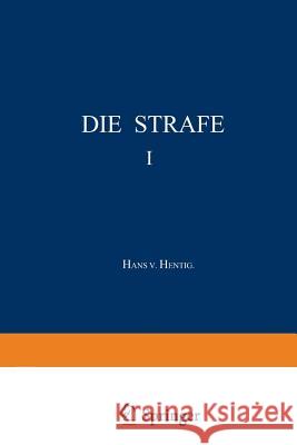 Die Strafe I: Frühformen Und Kulturgeschichtliche Zusammenhänge Hentig, Hans V. 9783642490156 Springer