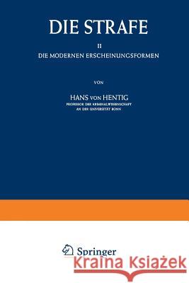 Die Strafe II: Die Modernen Erscheinungsformen Hentig, Hans V. 9783642490163 Springer