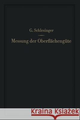 Messung Der Oberflächengüte: Ihre Praktische Anwendung Auf Die Funktion Zusammenarbeitender Teile Schlesinger, Georg 9783642490514