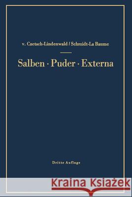 Salben - Puder - Externa: Die Äußeren Heilmittel Der Medizin Czetsch-Lindenwald, Hermann V. 9783642490552 Springer