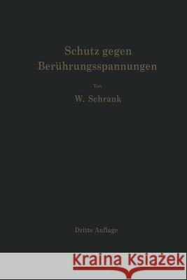 Schutz Gegen Berührungsspannungen: Schutzmaßnahmen Gegen Elektrische Unfälle Durch Berührungsspannungen in Niederspannungsanlagen Schrank, Wilhelm 9783642490569