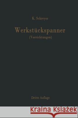 Werkstückspanner: (Vorrichtungen) Schreyer, Karl 9783642490644 Springer