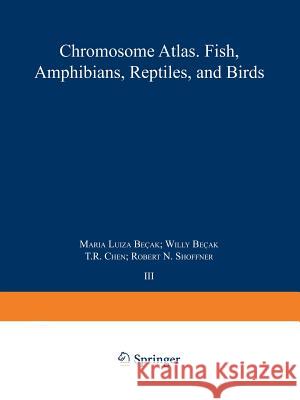 Chromosome Atlas: Fish, Amphibians, Reptiles and Birds: Volume 3 Benirschke, Kurt 9783642490910