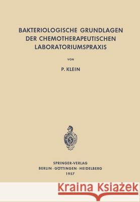 Bakteriologische Grundlagen Der Chemotherapeutischen Laboratoriumspraxis Klein, Paul 9783642490941 Springer