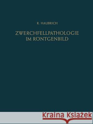 Zwerchfellpathologie Im Röntgenbild Haubrich, Richard 9783642491122