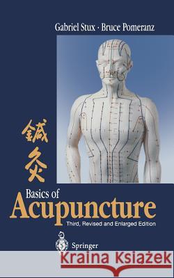 Basics of Acupuncture Gabriel Stux 9783642491139 Springer-Verlag Berlin and Heidelberg GmbH & 