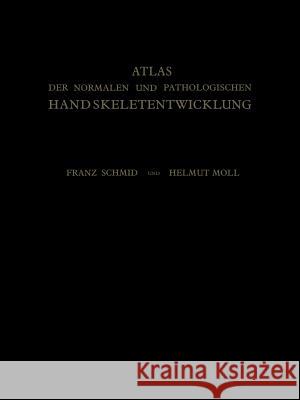 Atlas Der Normalen Und Pathologischen Handskeletentwicklung Schmid, Franz 9783642491177 Springer