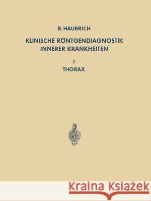 Klinische Röntgendiagnostik Innerer Krankheiten: I Thorax Anacker, Hermann 9783642491351