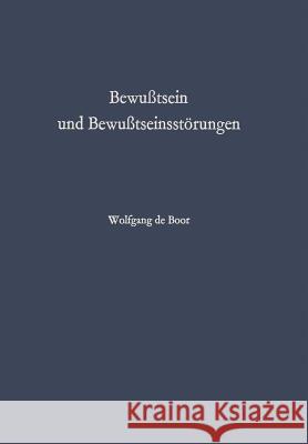 Bewußtsein Und Bewußtseinsstörungen: Ein II. Beitrag Zur Strafrechtsreform Boor, Wolfgang De 9783642491665