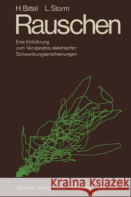 Rauschen: Eine Einführung Zum Verständnis Elektrischer Schwankungserscheinungen Bittel, Heinz 9783642492419 Springer