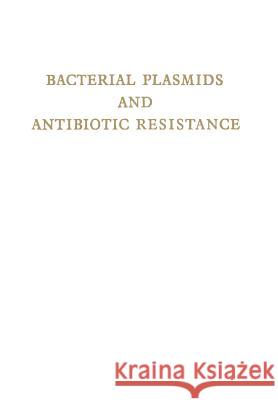 Bacterial Plasmids and Antibiotic Resistance: First International Symposium Infectious Antibiotic Resistance. Castle of Smolenice, Czechoslovakia 1971 Krcmery, V. 9783642492693 Springer