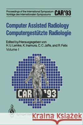 Computer Assisted Radiology / Computergestützte Radiologie: Proceedings of the International Symposium / Vorträge Des Internationalen Symposiums Car'9 Lemke, Heinz U. 9783642493539
