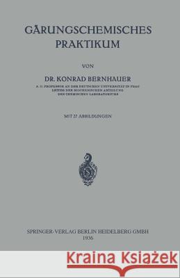 Gärungschemisches Praktikum Bernhauer, Konrad 9783642493959 Springer