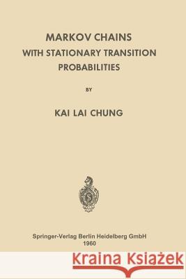 Markov Chains with Stationary Transition Probabilities Kai Lai Chung R. Grammel F. Hirzebruch 9783642494086 Springer