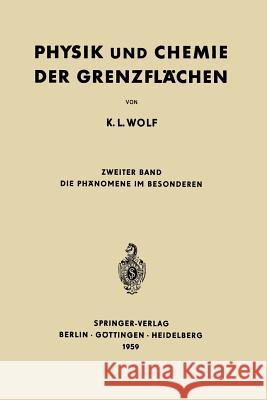 Physik Und Chemie Der Grenzflächen: Zweiter Band: Die Phänomene Im Besonderen Wolf, K. L. 9783642494222 Springer