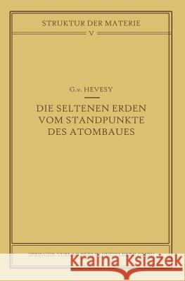 Die Seltenen Erden Vom Standpunkte Des Atombaus G. V G. V. Hevesy 9783642494451 Springer