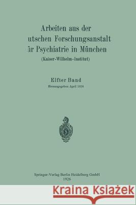 Arbeiten Aus Der Deutschen Forschungsanstalt Für Psychiatrie in München (Kaiser-Wilhelm-Institut) Deutsche Forschungsanstalt Für Psychiatr 9783642494581 Springer