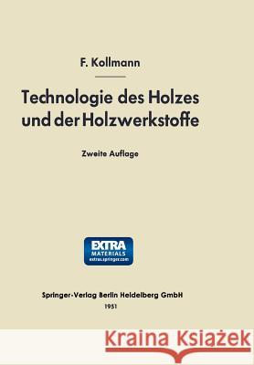 Technologie Des Holzes Und Der Holzwerkstoffe: 1. Band Kollmann, Franz 9783642494741