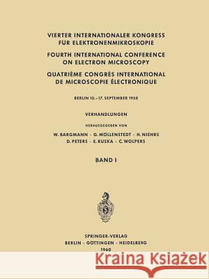 Vierter Internationaler Kongress Für Elektronenmikroskopie / Fourth International Conference on Electron Microscopy / Quatrième Congrès International Bargmann, W. 9783642494819 Springer