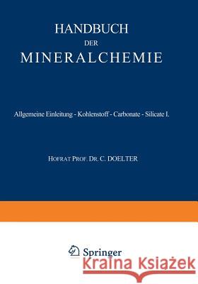 Allgemeine Einleitung -- Kohlenstoff -- Carbonate -- Silicate I: Band I Doelter, C. 9783642494826 Springer