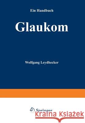 Glaukom: Ein Handbuch Leydhecker, Wolfgang 9783642494864 Springer