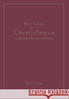 Chemiefasern Nach Dem Viskoseverfahren (Reyon Und Zellwolle) Götze, Kurt 9783642495076