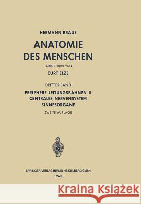 Periphere Leitungsbahnen II Centrales Nervensystem Sinnesorgane: 3. Band Braus, Hermann 9783642495281 Springer