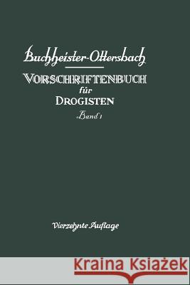 Vorschriftenbuch Für Drogisten: Die Herstellung Der Gebräuchlichen Verkaufsartikel Buchheister, G. A. 9783642495595