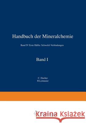 Handbuch Der Mineralchemie: Band IV Erste Hälfte: Schwefel-Verbindungen Doelter, C. 9783642495748 Springer