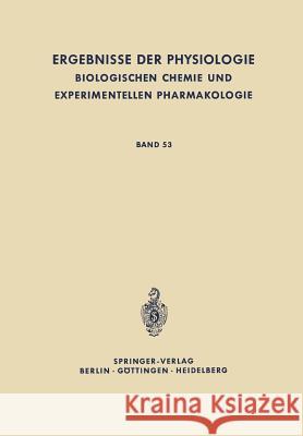 Ergebnisse Der Physiologie, Biologischen Chemie Und Experimentellen Pharmakologie: Band 53 Kramer, K. 9783642496059 Springer