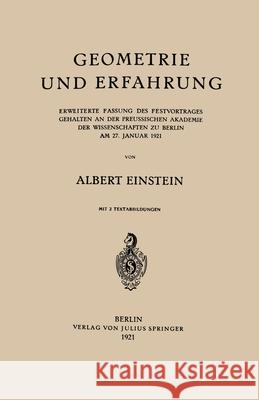 Geometrie und Erfahrung: Erweiterte Fassung des Festvortrages Gehalten an der Preussischen Akademie der Wissenschaften zu Berlin am 27. Januar Albert Einstein 9783642496110 Springer