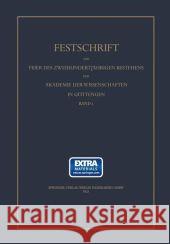 Festschrift Zur Feier Des Zweihundertjährigen Bestehens Des Akademie Der Wissenschaft in Göttingen: 1. Band 