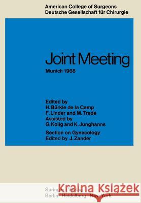 Joint Meeting Munich 1968: Proceedings of the Sectional Meeting of American College of Surgeons in Cooperation with the Deutsche Gesellschaft Für Bürkle de la Camp, H. 9783642496301 Springer