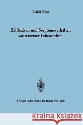 Haltbarkeit Und Sorptionsverhalten Wasserarmer Lebensmittel Heiss, Rudolf 9783642496400 Springer
