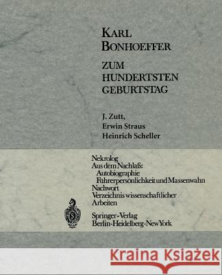 Karl Bonhoeffer: Zum Hundertsten Geburtstag Am 31. März 1968 Zutt, J. 9783642496479