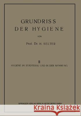 Grundriss Der Hygiene: Band II: Hygiene Im Städtebau Und in Der Wohnung Selter, Hugo 9783642496509