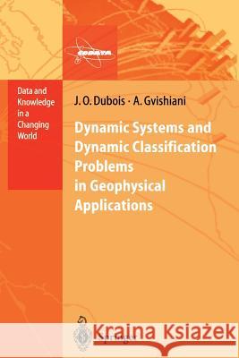 Dynamic Systems and Dynamic Classification Problems in Geophysical Applications Jacques Octave DuBois Alexei Gvishiani 9783642499531 Springer