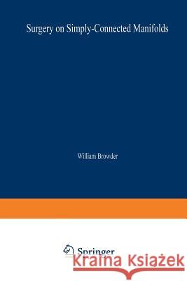 Surgery on Simply-Connected Manifolds William Browder 9783642500220 Springer-Verlag Berlin and Heidelberg GmbH & 