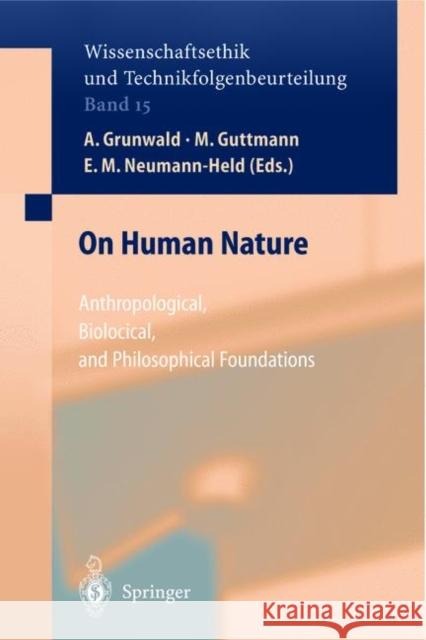 On Human Nature: Anthropological, Biological, and Philosophical Foundations Armin Grunwald, Matthias Gutmann, Eva M. Neumann-Held, F. Wütscher 9783642500251 Springer-Verlag Berlin and Heidelberg GmbH & 