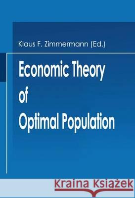 Economic Theory of Optimal Population Klaus F. Zimmermann Z. Eckstein K. Jaeger 9783642500459 Springer