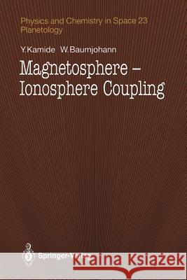 Magnetosphere-Ionosphere Coupling Y. Kamide Wolfgang Baumjohann 9783642500640 Springer
