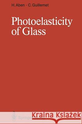 Photoelasticity of Glass Hillar Aben Claude Guillemet 9783642500732 Springer
